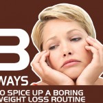 3 Ways to Spice Up a Boring Weight Loss Routine